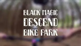 BLACK MAGIC AT DESCEND BIKE PARK - FIRST TIME GOING BLIND