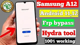 Samsung a12 Frp bypass Android 11 12 latest security 100% warking hydra tool