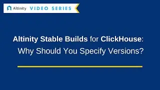 Altinity Stable Builds for ClickHouse®: Why We Specify Versions? | Tutorial for ClickHouse®