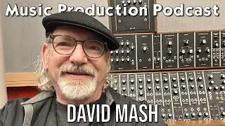 David Mash - Musician, Educator, Futurist - Music Production Podcast 383