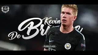 Kevin De Bruyne | PURE CLASS | 17/18 // HD