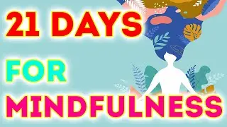 21 Days For Mindfulness Exercises and Mindfulness Meditation