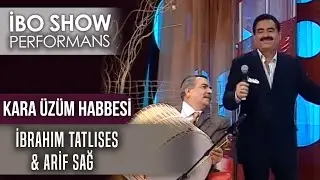 Kara Üzüm Habbesi | İbrahim Tatlıses & Arif Sağ | İbo Show Canlı Performans