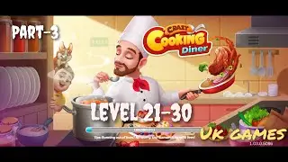 Crazy Cooking Dinner: Chef Game | Level 21-30 | iOS Android | Gameplay | Part-3 (Uk Games)