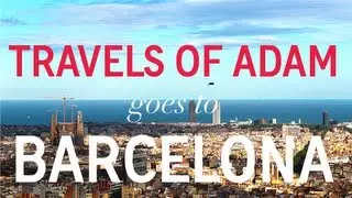 Travels of Adam goes to Barcelona!