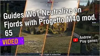 🚩  Guides WoT Neutralize on Fjords with Progetto M40 mod. 65 