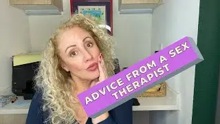MY BEST ADVICE ABOUT SEX | ANYONE CAN LEARN TO BE A GOOD LOVER AND HAVE BETTER SEX