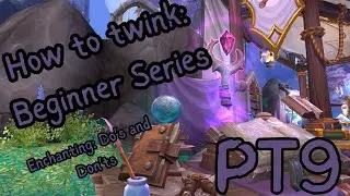 How to twink PT 9: Do's and Dont's of Enchanting