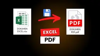 CARA PRAKTIS MERUBAH ATAU MENYIMPAN FILE EXCEL KEDALAM PDF