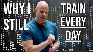 Update: Why I Still Train Every Day
