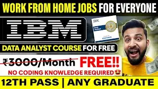 😍WORK FROM HOME JOB FOR FRESHER FROM IBM | IBM DATA ANALYST COURSE FOR FREE WITH FREE CERTIFICATE✅
