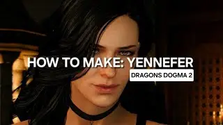 HOW TO MAKE | Realistic - Yennefer | Dragons Dogma 2