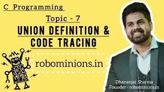 7.Union definition and Code Tracing in C | Line By Line Code Explanation