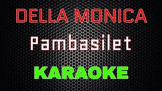 Della Monica - Pambasilet [Karaoke] | LMusical