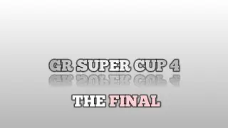 GR SUPER CUP 4 FINAL