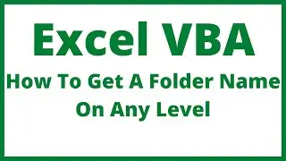 Excel VBA - How To Get A Folder Name On Any Level