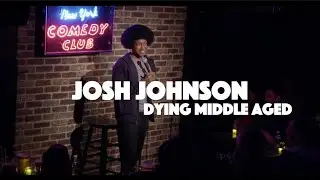 Josh Johnson | Dying Middle Aged
