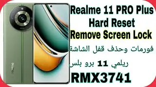 Realme 11 Pro Plus (RMX3741) Hard Reset -Remove Screen Lock | فورمات وحذف قفل الشاشة ريلمي 11 برو +