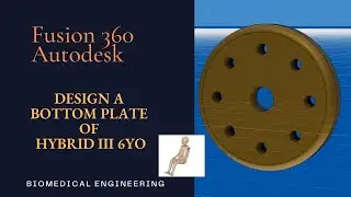 Design Bottom Plate - Hybrid III 6yo using Fusion 360