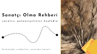 Sanatçı Olma Rehberi : Yaratıcı Potansiyelinizi Keşfedin