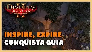 DIVINITY ORIGINAL SIN 2: INSPIRE, EXPIRE - CONQUISTA GUIA