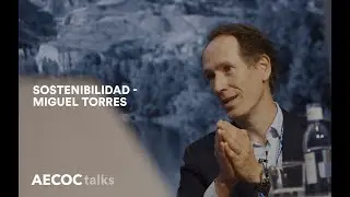 #AECOCTalks | Sostenibilidad - Miguel Torres