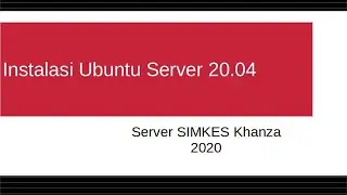 Cara Instalasi Ubuntu Server 20.04 Sebagai Server SIMKES Khanza 2020
