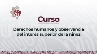 Curso: Derechos humanos y observancia del interés superior de la niñez
