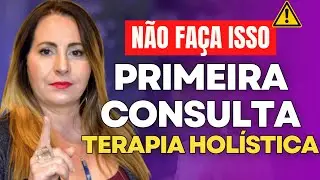 PRIMEIRA CONSULTA DE TERAPIA HOLÍSTICA PASSO A PASSO (Dhonella)