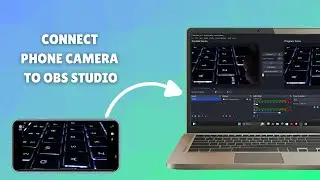 How to Connect Phone Camera to OBS Studio for Recording & Streaming