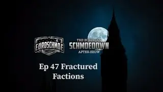 Ep 47 Fractured Factions with Dagan from Let's Get Ready| Euro Schmoe show