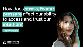 Taylor Paige - How fear and stress can impact our intuition