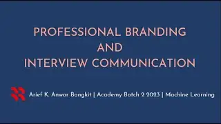 BANGKIT ACADEMY | Professional Branding and Interview Communication - Arief K. Anwar