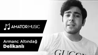Armanc Altındağ - Delikanlı (Cover)