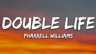 Pharrell Williams - Double Life (Lyrics)