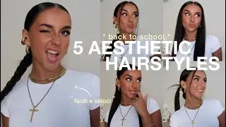 5 *aestethic* HAIRSTYLES for BACK TO SCHOOL 🍒 *5 idee semplici per capelli*