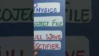 Physics project files on Full Wave Rectifier class 12