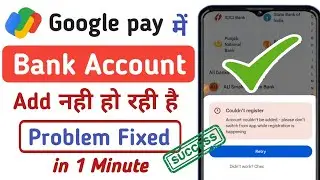 Could not register account could not be added in google pay. Bank account add problem in Google pay