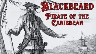BLACKBEARD: Legacy of History's most Ruthless Pirate