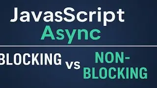 JavaScript Async: Blocking vs Non-Blocking Explained