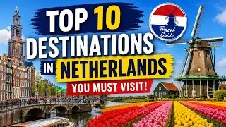 🇳🇱 Top 10 Places to Visit in the Netherlands | Ultimate Netherlands Travel Guide 2026