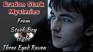 GAME Of THRONES | The Mysterious Transformation of Bran Stark To Three Eyed Raven