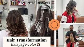 BALAYAGE HAIR COLOR Full process | Without Bleach | Highlights | Hair Makeover