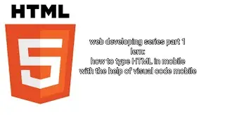 web developing series part 1. learn- how to type HTML in mobile with help of visual code mobile #1