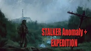 Stalker Anomaly + Expedition Прохождение#23