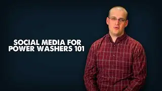 Social Media for Power Washers 101