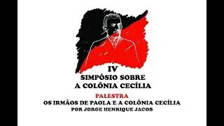 Os irmãos de Paola e a Colônia Cecília - IV Simpósio sobre a Colônia Cecília
