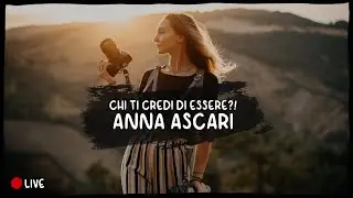 CHI TI CREDI DI ESSERE?! - Anna Ascari [LIVE]