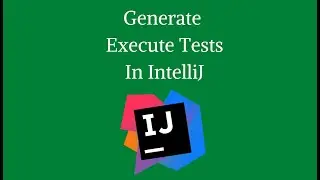 Generate Execute Tests In IntelliJ