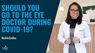 Ask an Eye Doc: Should I Go to the Eye Doctor During COVID-19?